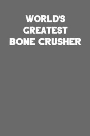 Cover of World's Greatest Bone Crusher