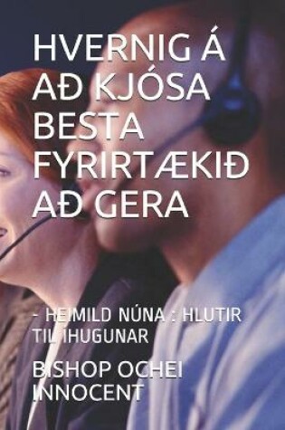 Cover of Hvernig A Ad Kjosa Besta FyrirtAEkid Ad Gera