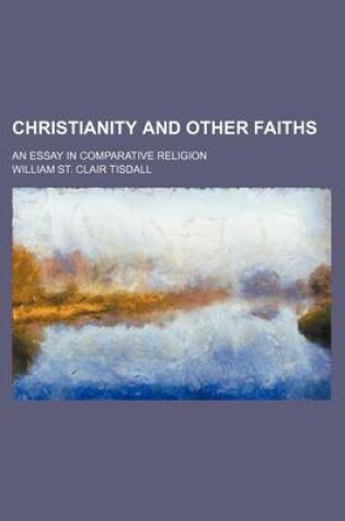 Cover of Christianity and Other Faiths; An Essay in Comparative Religion