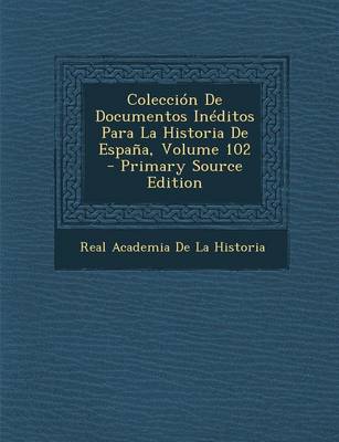 Book cover for Coleccion de Documentos Ineditos Para La Historia de Espana, Volume 102