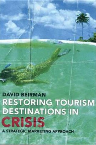 Cover of Restoring Tourism Destinations in Crisis: A Strategic Marketing Approach