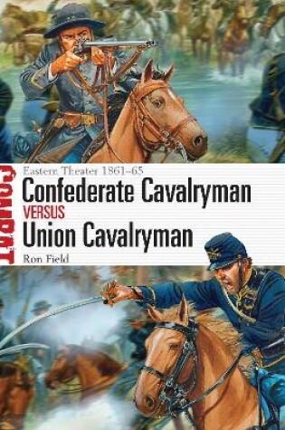 Cover of Confederate Cavalryman vs Union Cavalryman
