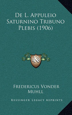 Book cover for de L. Appuleio Saturnino Tribuno Plebis (1906)