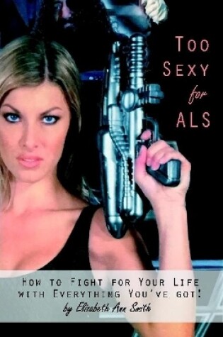 Cover of Too Sexy for ALS