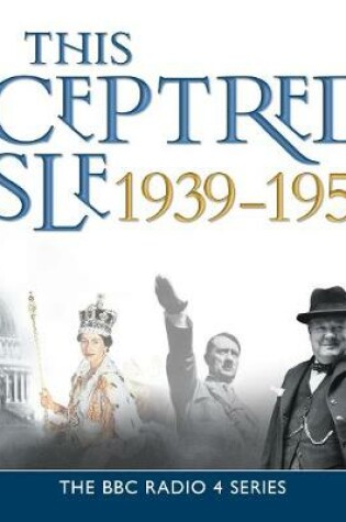 Cover of This Sceptred Isle  The Twentieth Century 1939-1959