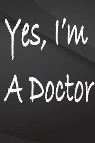 Cover of Yes, I'm a doctor.