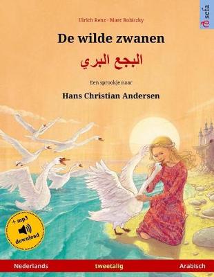 Book cover for De wilde zwanen - Albagaa Albary. Tweetalig kinderboek naar een sprookje van Hans Christian Andersen (Nederlands - Arabisch)