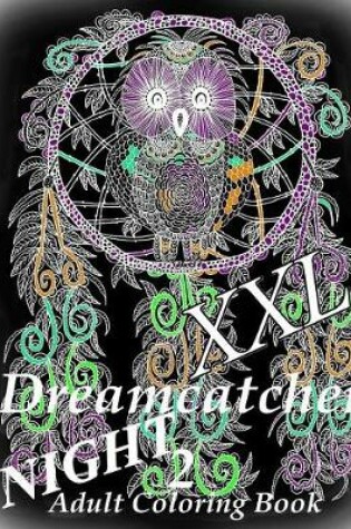 Cover of Dreamcatcher Night XXL 2 - Coloring Book for Relax