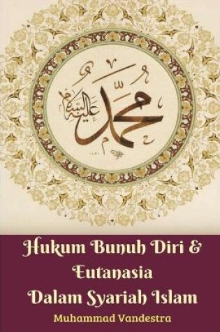 Cover of Hukum Bunuh Diri Dan Eutanasia Dalam Syariah Islam