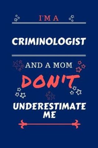 Cover of I'm A Criminologist And A Mom Don't Underestimate Me