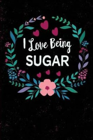 Cover of I Love Being Sugar