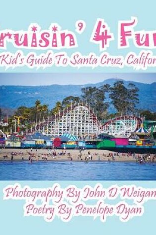 Cover of Cruisin' 4 Fun! a Kid's Guide to Santa Cruz, California