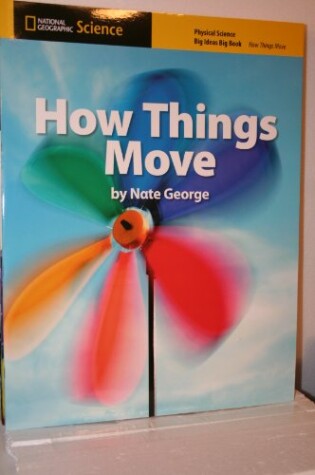 Cover of National Geographic Science K (Physical Science: How Things Move): Big Ideas Big Book