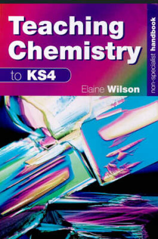 Cover of Teaching Chemistry to KS4