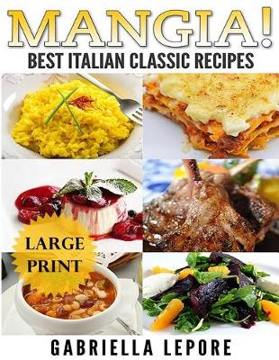 Book cover for Mangia! Classic Italian Recipes **Large Print Edition**