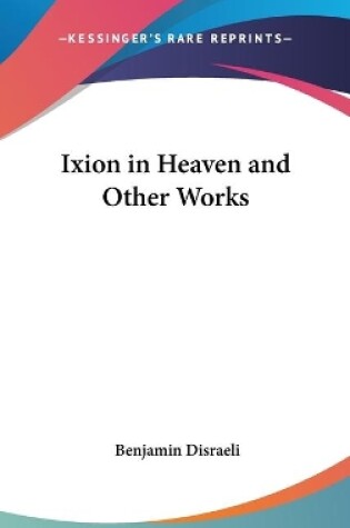 Cover of Ixion in Heaven and Other Works