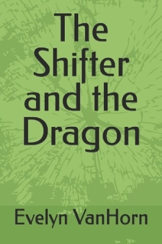 Cover of The Shifter and the Dragon