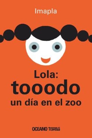 Cover of Lola: Tooodo Un Día En El Zoo