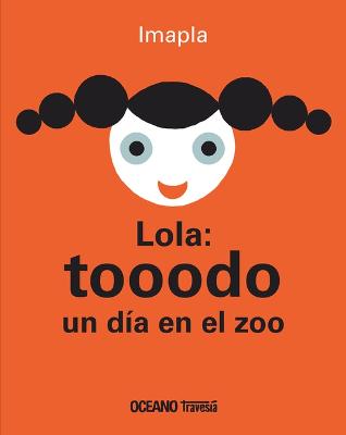 Cover of Lola: Tooodo Un Día En El Zoo