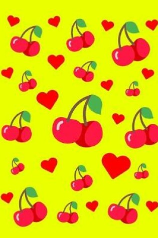 Cover of I Love Cherries Notebook Yellow Journal 150 College Ruled Pages 8.5 X 11