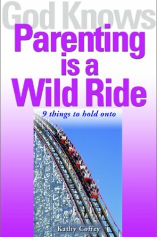 Cover of God Knows Parenting is a Wild Ride