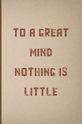 Cover of To A Great Mind, Nothing Is Little