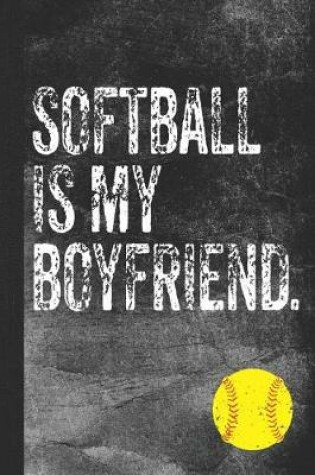 Cover of Softball Is My Boyfriend