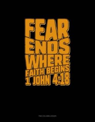 Book cover for Fear Ends Where Faith Begins - 1 John 4