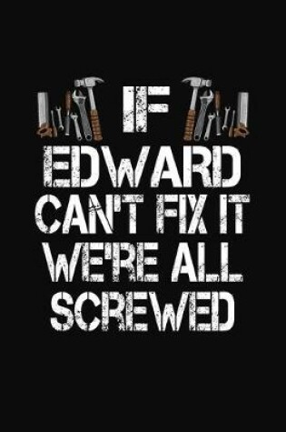 Cover of If Edward Can't Fix We're All Screwed