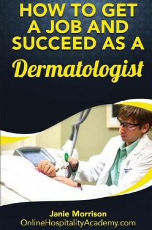 Cover of How to Get a Job and Succeed as a Dermatologist