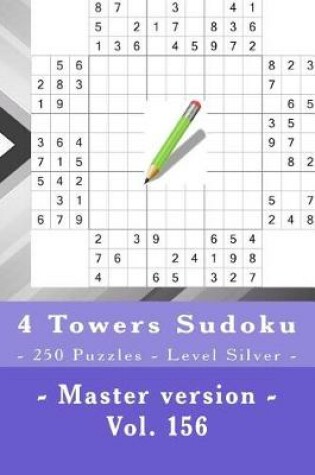 Cover of 4 Towers Sudoku - 250 Puzzles - Level Silver - Master Version - Vol. 156
