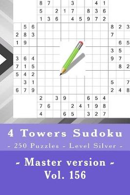 Book cover for 4 Towers Sudoku - 250 Puzzles - Level Silver - Master Version - Vol. 156