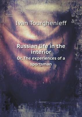 Book cover for Russian life in the interior Or, The experiences of a sportsman