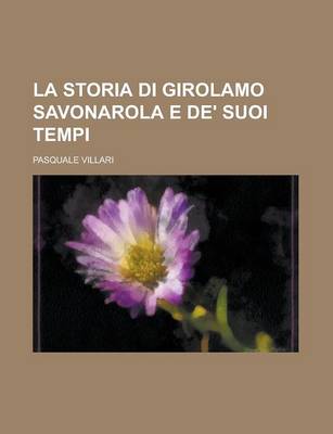 Book cover for La Storia Di Girolamo Savonarola E de' Suoi Tempi