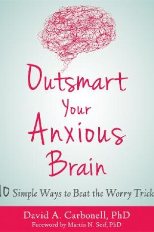 Cover of Outsmart Your Anxious Brain