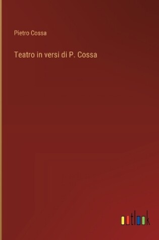 Cover of Teatro in versi di P. Cossa