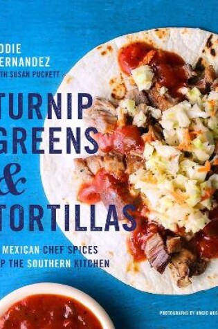 Cover of Turnip Greens and Tortillas: A Mexican Chef Spices Up the Southern Kitchen