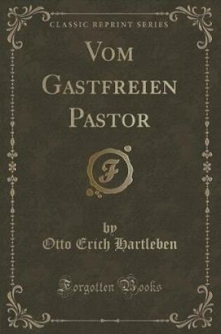 Cover of Vom Gastfreien Pastor (Classic Reprint)