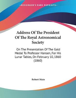 Book cover for Address Of The President Of The Royal Astronomical Society