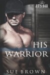 Book cover for His Warrior