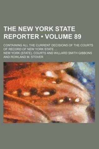 Cover of The New York State Reporter (Volume 89); Containing All the Current Decisions of the Courts of Record of New York State