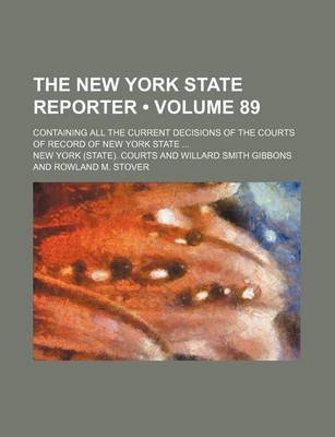 Book cover for The New York State Reporter (Volume 89); Containing All the Current Decisions of the Courts of Record of New York State