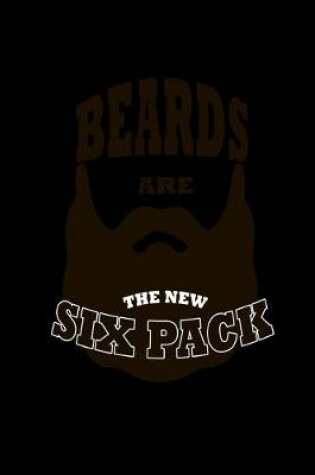 Cover of Beards are the New six Pack