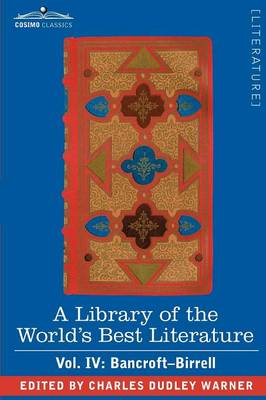 Book cover for A Library of the World's Best Literature - Ancient and Modern - Vol. IV (Forty-Five Volumes); Bancroft - Birrell