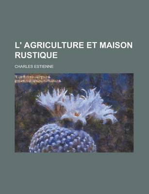 Book cover for L' Agriculture Et Maison Rustique