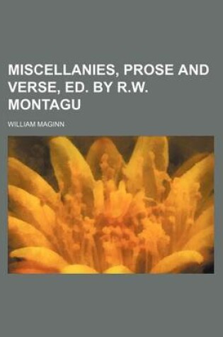 Cover of Miscellanies, Prose and Verse, Ed. by R.W. Montagu