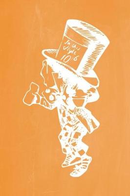 Cover of Alice in Wonderland Pastel Chalkboard Journal - Mad Hatter (Orange)