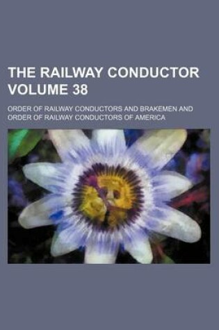 Cover of The Railway Conductor Volume 38