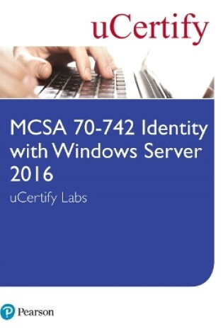 Cover of MCSA 70-742 Identity with Windows Server 2016 uCertify Labs Access Card