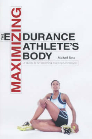 Cover of Maximizing the Endurance Athlete's Body